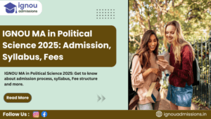 IGNOU MA in Political Science 2025: Admission, Syllabus, Fees