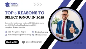 Top 5 Reasons to Select IGNOU in 2025