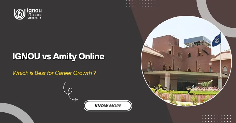 IGNOU vs Amity Online | Which is Best for Career Growth