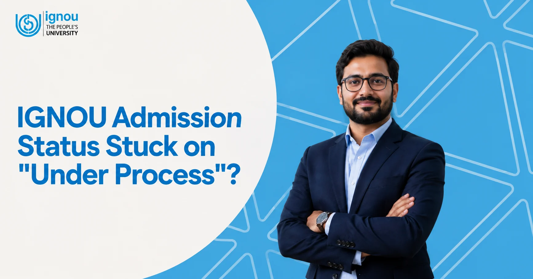 IGNOU Admission Status Stuck on "Under Process"?