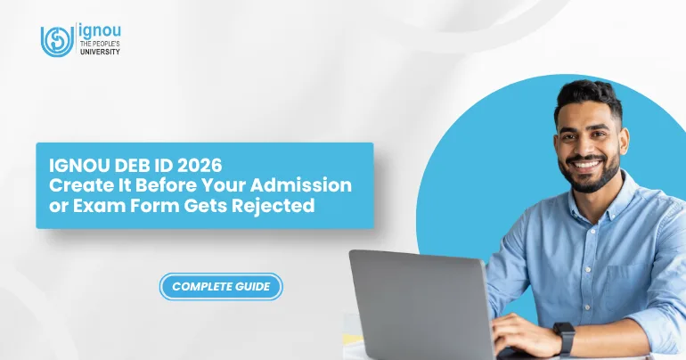 IGNOU DEB ID 2026: Create It Before Your Admission or Exam Form Gets Rejected