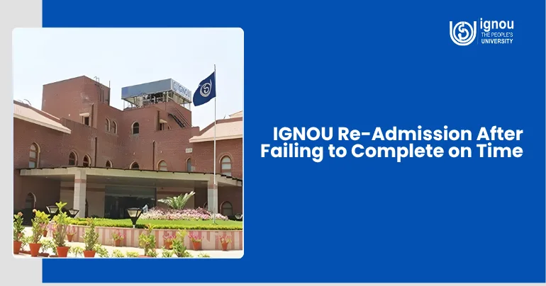 IGNOU Re-Admission After Failing to Complete on Time
