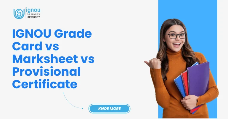 IGNOU Grade Card vs Marksheet vs Provisional Certificate