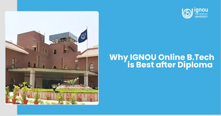 IGNOU Online B.Tech after Diploma: Why It's the Best Choice